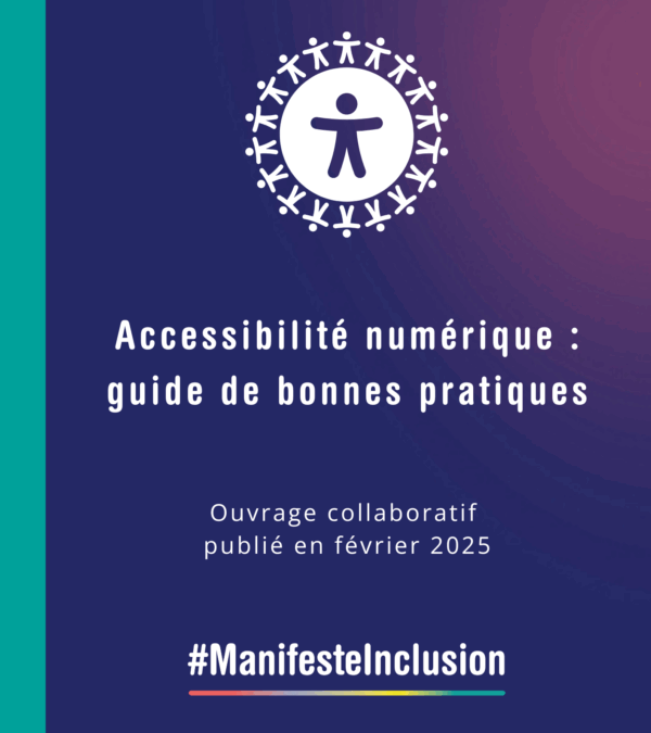 #ManifesteInclusion Accessibilité numérique : Guide de bonnes pratiques – Février 2025