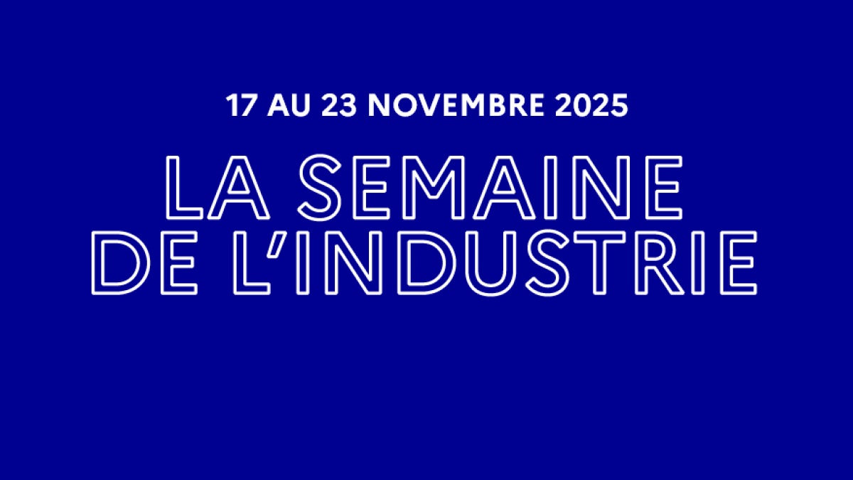 Semaine de l’industrie 2025 : « Avec l’industrie, fabrique ton avenir »